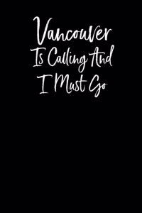 Vancouver is Calling and I Must Go