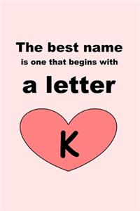best name is one that begins with a letter K