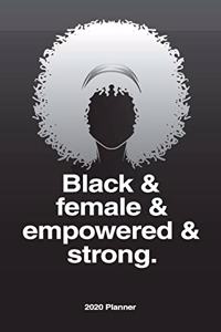 Black & Female & Empowered & Strong 2020 Planner
