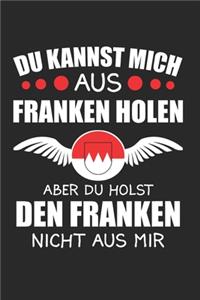 Du Kannst Mich Aus Franken Holen Aber Du Holst Den Franken Nicht Aus Mir