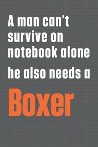 A man can't survive on notebook alone he also needs a Boxer