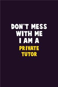 Don't Mess With Me, I Am A Private Tutor