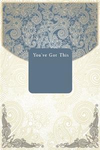You've Got This