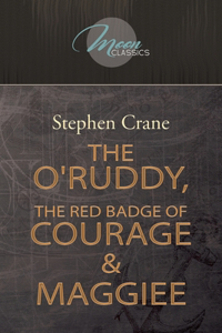 The O'Ruddy, The Red Badge of Courage & Maggie