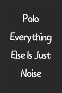 Polo Everything Else Is Just Noise