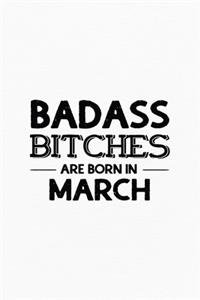 Badass Bitches Are Born In March