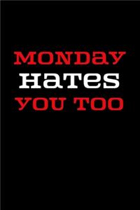 Monday Hates You Too