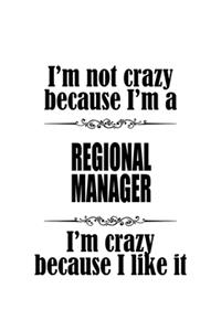 I'm Not Crazy Because I'm A Regional Manager I'm Crazy Because I like It
