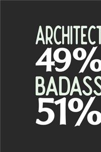 Architect 49 % BADASS 51 %: Architect Notebook - Architect Journal - 110 SKETCH Paper Pages - 6 x 9 - Handlettering - Logbook