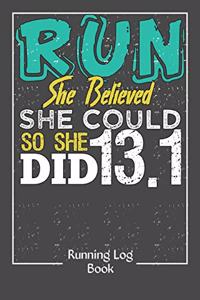 Run She Believed She Could Running Log Book: Running Journals 350 Day Runner's Daily Training Log Book For Older Runners or Teen Day by Day Monthly Calendar Race and Marathon Inspirational Runn