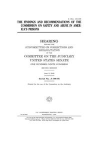 The findings and recommendations of the Commission on Safety and Abuse in America's Prisons