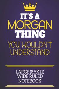 It's A Morgan Thing You Wouldn't Understand Large (8.5x11) Wide Ruled Notebook