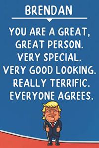 Brendan You Are A Great Great Person Very Special