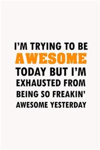 I'm Trying To Be Awesome Today