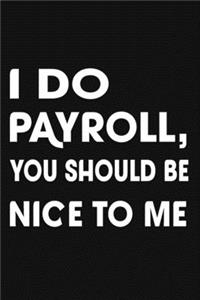 I Do Payroll, You Should Be Nice To Me