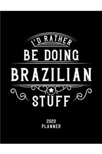 I'd Rather Be Doing Brazilian Stuff 2020 Planner