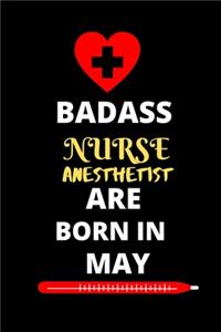 Badass Nurse Anesthetist Are Born in May