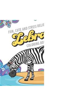 Fun Cute And Stress Relieving Zebra Coloring Book