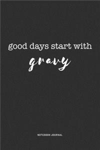 Good Days Start With Gravy