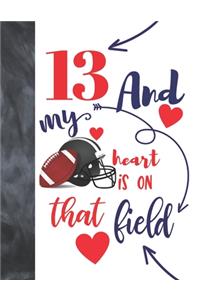 13 And My Heart Is On That Field