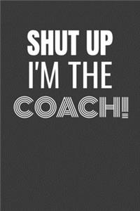 Shut Up I'm the Coach