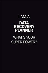I Am A Data Recovery Planner, What's Your Super Power?