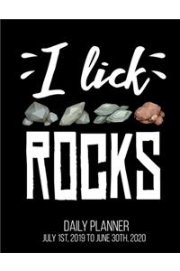 I Lick Rocks Daily Planner July 1st, 2019 To June 30th, 2020