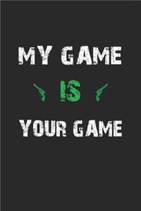 My game is your game