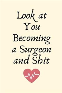Look at You Becoming a Surgeon and Shit
