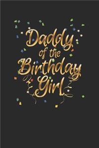 Daddy Of The Birthday Girl: Dotted Bullet Notebook (6" x 9" - 120 pages) Birthday Themed Notebook for Daily Journal, Diary, and Gift