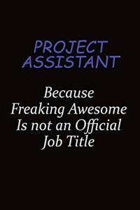 Project Assistant Because Freaking Awesome Is Not An Official Job Title