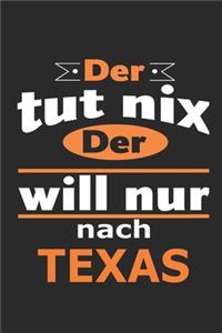 Der tut nix Der will nur nach Texas: Notizbuch mit 110 Seiten, ebenfalls Nutzung als Dekoration in Form eines Schild bzw. Poster möglich