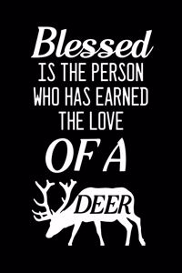 Blessed is the person who has earned the love of a Deer