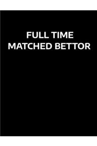 Full Time Matched Bettor