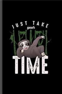 Just take you time