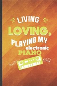 Living Loving Playing My Electronic Piano