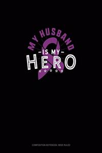 My Husband Is My Hero: Composition Notebook: Wide Ruled