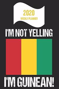 2020 Weekly Planner I'm Not Yelling I'm Guinean