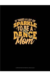 It Takes A Lot Of Sparkle To Be A Dance Mom