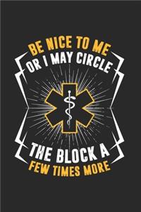 Be Nice To Me Or I May Circle The Block A Few Times More