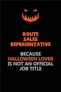 Route Sales Representative Because Halloween Lover Is Not An Official Job Title