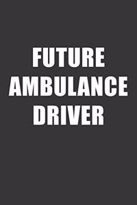 Future Ambulance Driver Notebook