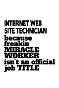 Internet Web Site Technician Because Freakin Miracle Worker Is Not An Official Job Title