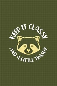 Keep It Classy And A Little Trashy