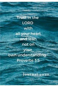 Trust in the Lord with All Your Heart, and Lean Not on Your Own Understanding. -Proverbs 3