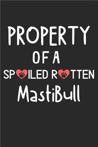 Property Of A Spoiled Rotten MastiBull