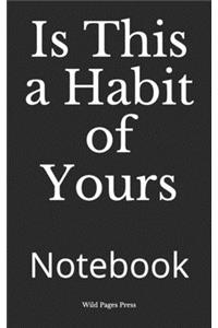 Is This a Habit of Yours