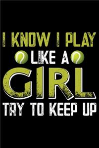 I Know I Play Like A Girl Try To Keep Up