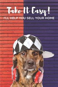 Take It Easy I'll Help You Sell Your Home