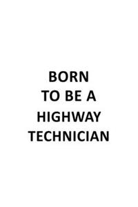 Born To Be A Highway Technician